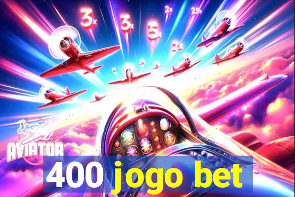 400 jogo bet